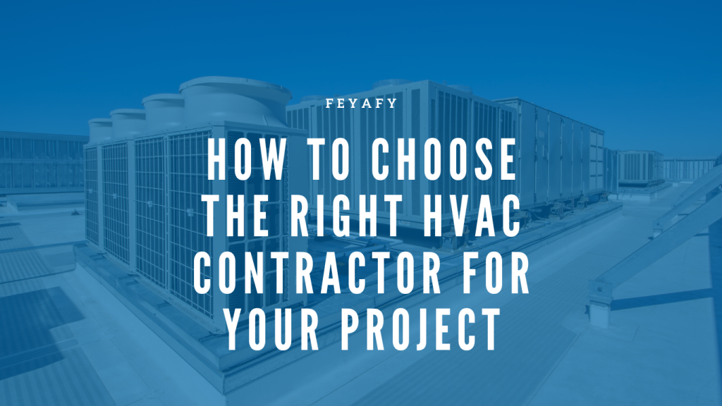 How to Choose the Right HVAC Contractor for Your Project