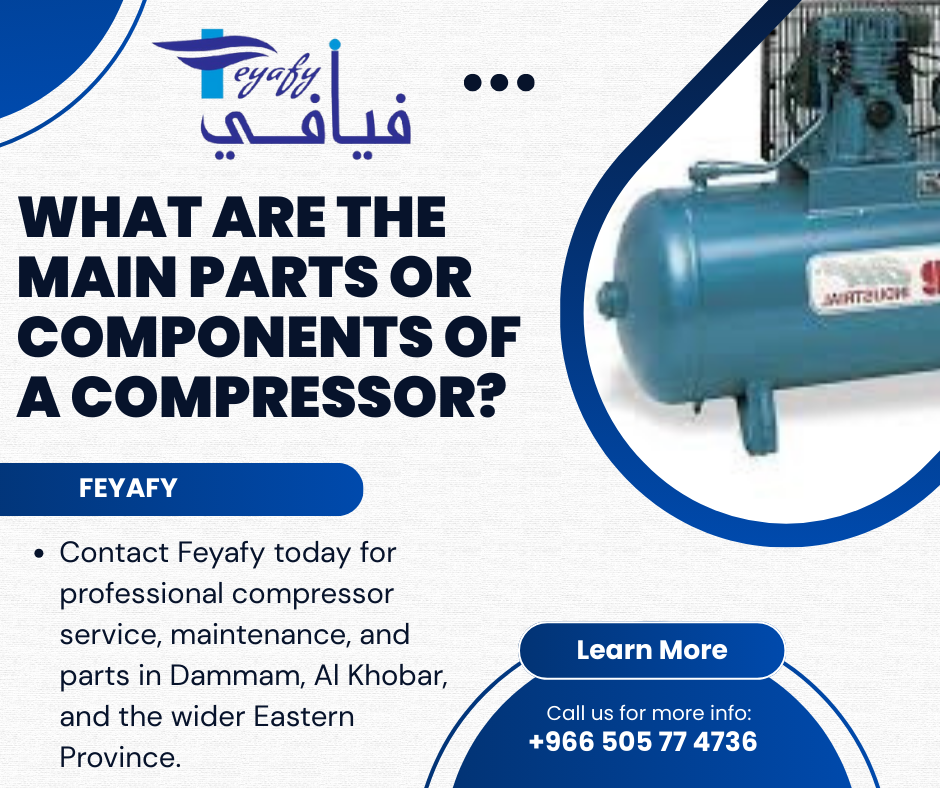 What are the main parts or components of a compressor?- Al khobar,Dmmam-Feyafy